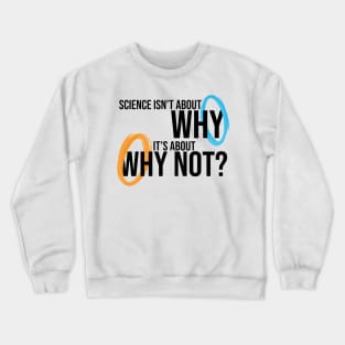 Science: Why Not? Crewneck Sweatshirt